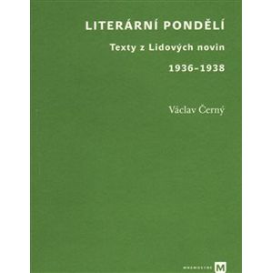 Literární pondělí. Texty z Lidových novin 1936-1938 - Václav Černý