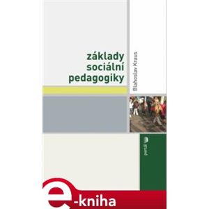 Základy sociální pedagogiky - Blahoslav Kraus e-kniha