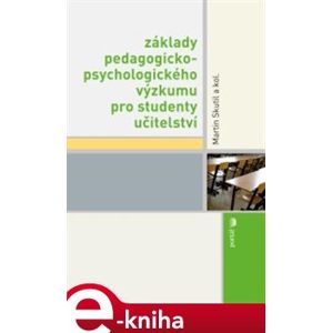 Základy pedagogicko-psychologického výzkumu pro studenty učitelství - kol., Martin Skutil e-kniha