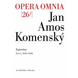 Opera omnia 26/I. Epistulae. Pars I. 1628–1638 - Jan Amos Komenský