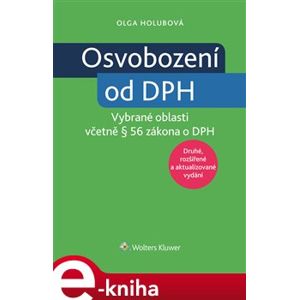 Osvobození od DPH - vybrané oblasti, 2. vydání - Olga Holubová e-kniha