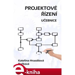 Projektové řízení. Učebnice - Kateřina Hrazdilová - Bočková e-kniha