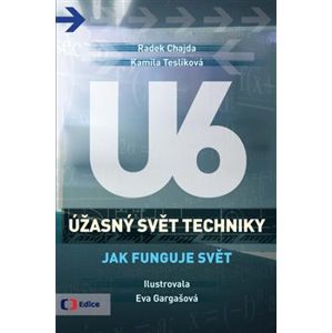 Úžasný svět techniky U6. Jak funguje svět - Kamila Teslíková, Radek Chajda