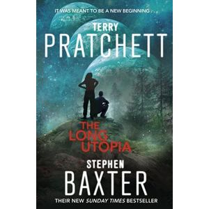 The Long Utopia - The Long Earth 4 - Terry Pratchett, Stephen Baxter