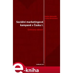 Sociální marketingové kampaně v Česku I.. Ochrana zdraví - Radim Bačuvčík, Lenka Harantová e-kniha