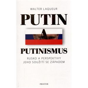Putin a putinismus. Rusko a perspektivy jeho soužití se Západem - Walter Laqueur