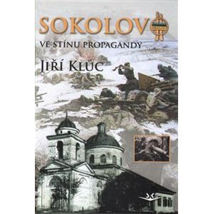 Sokolovo ve stínu propagandy - Jiří Klůc