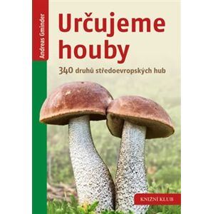 Určujeme houby. 340 druhů středoevropských hub - Andreas Gminder