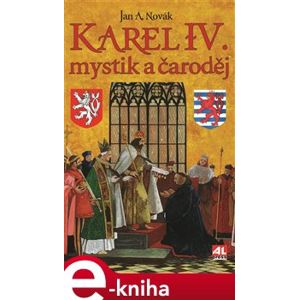 Karel IV.. mystik a čaroděj - Jan A. Novák e-kniha
