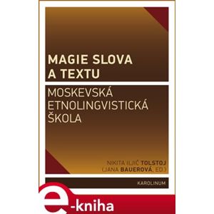 Magie slova a textu. Moskevská etnolingvistická škola e-kniha