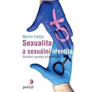 Sexualita a sexuální identita. Sociální povaha přirozenosti - Martin Fafejta