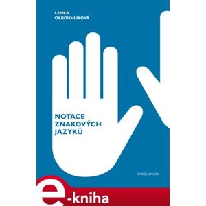 Notace znakových jazyků - Lenka Okrouhlíková e-kniha