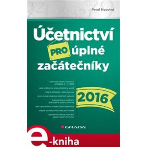 Účetnictví pro úplné začátečníky 2016 - Pavel Novotný e-kniha