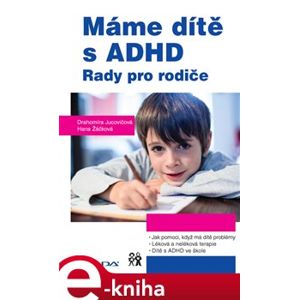 Máme dítě s ADHD. Rady pro rodiče - Hana Žáčková, Drahomíra Jucovičová e-kniha