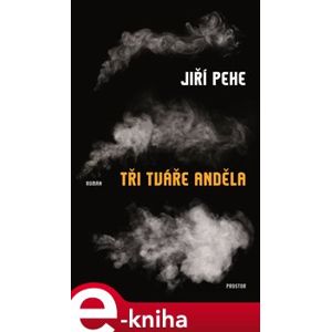 Tři tváře anděla - Jiří Pehe e-kniha