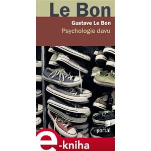 Psychologie davu - Gustave Le Bon e-kniha