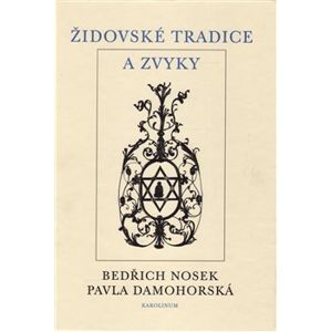 Židovské tradice a zvyky - Bedřich Nosek, Pavla Damohorská