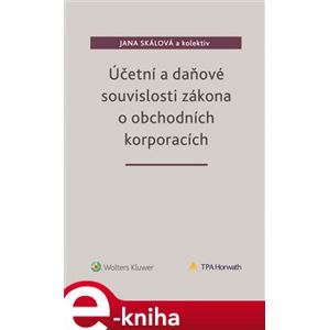 Účetní a daňové souvislosti zákona o obchodních korporacích - kol., Jana Skálová e-kniha