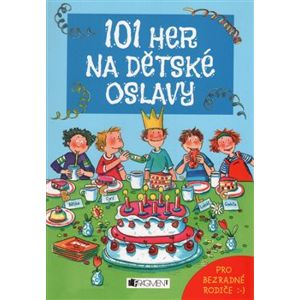 101 her na dětské oslavy - Silvia Schmitz, Anna Bernhard