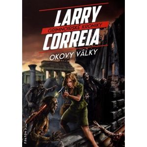 Okovy války. Grimnoirské kroniky 3 - Larry Correia