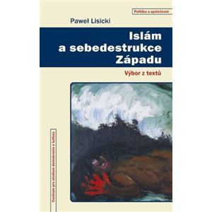 Islám a sebedestrukce Západu. výbor z textů - Pawel Lisicki
