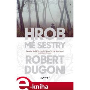 Hrob mé sestry - Robert Dugoni e-kniha