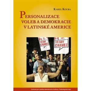 Personalizace voleb a demokracie v Latinské Americe - Karel Kouba
