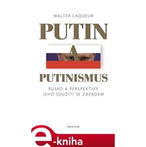Putin a putinismus. Rusko a perspektivy jeho soužití se Západem - Walter Laqueur e-kniha