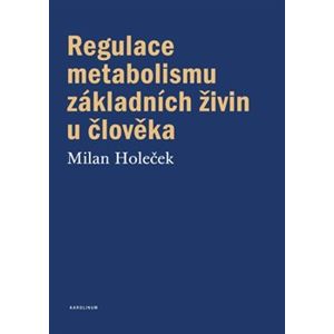 Regulace metabolismu základních živin u člověka - Milan Holeček