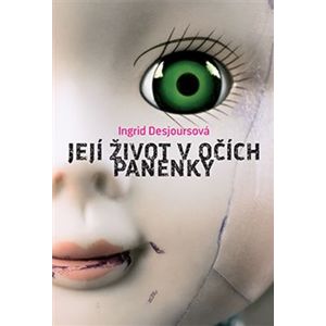 Její život v očích panenky - Ingrid Desjoursová