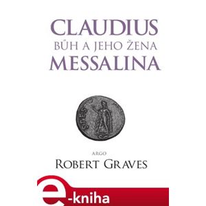 Claudius bůh a jeho žena Messalina - Robert Graves e-kniha
