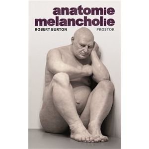 Anatomie melancholie - Robert Burton