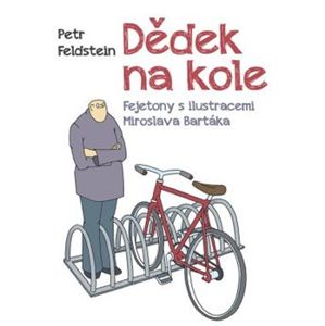 Dědek na kole. Fejetony s ilustracemi Miroslava Bartáka - Petr Feldstein