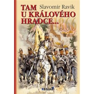 1866 - Tam u Králového Hradce… - Slavomír Ravik