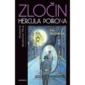 Zločin Hercula PoiroNa. Humorná detektivní fikce - Eva Bešťáková