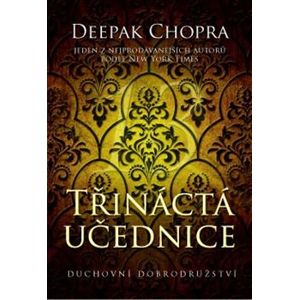 Třináctá učednice – Duchovní dobrodružství - Deepak Chopra
