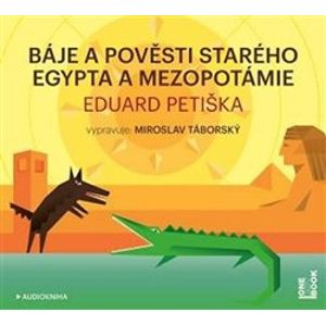 Báje a pověsti starého Egypta a Mezopotámie, CD - Eduard Petiška