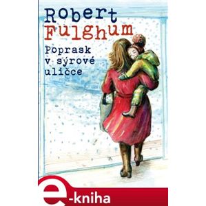 Poprask v sýrové uličce - Robert Fulghum e-kniha