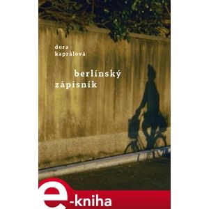 Berlínský zápisník - Dora Kaprálová e-kniha