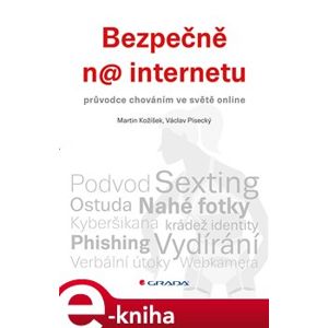 Bezpečně na internetu. průvodce chováním ve světě online - Martin Kožíšek, Václav Písecký e-kniha