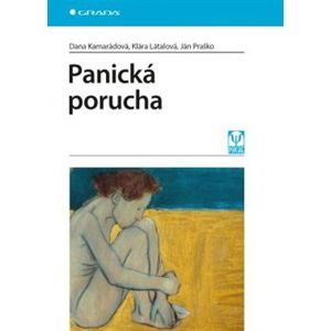 Panická porucha - Klára Látalová, Dana Kamarádová, Ján Praško