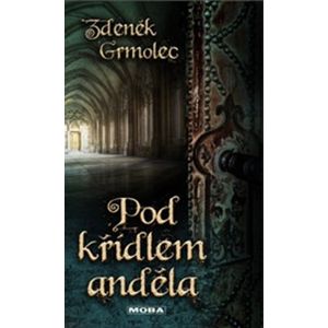 Pod křídlem anděla - Zdeněk Grmolec