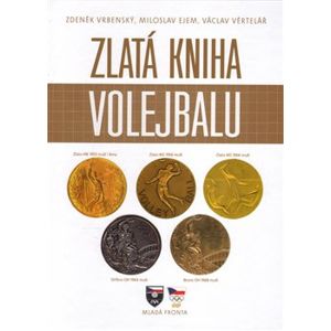 Zlatá kniha volejbalu - Miloslav Ejem, Václav Věrtelář, Zdeněk Vrbenský
