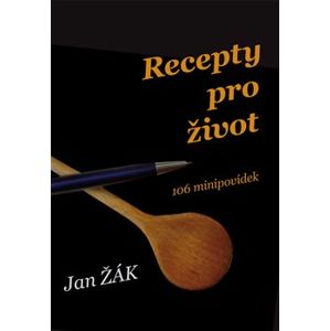 Recepty pro život. 106 minipovídek - Jan Žák