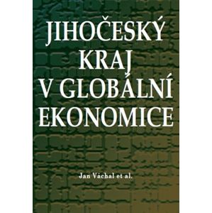 Jihočeský kraj v globální ekonomice - Jan Váchal