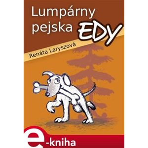 Lumpárny pejska Edy - Renáta Laryszová e-kniha