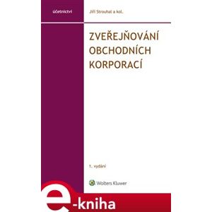 Zveřejňování obchodních korporací - Jiří Strouhal e-kniha