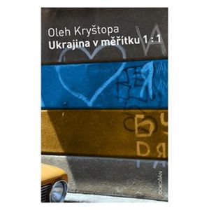 Ukrajina v měřítku 1 :1 - Oleh Kryštopa