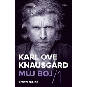 Můj boj 1: Smrt v rodině - Karl Ove Knausgard