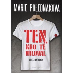 Ten, kdo tě miloval - Marie Poledňáková